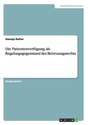 Book cover for Die Patientenverfugung als Regelungsgegenstand des Betreuungsrechts