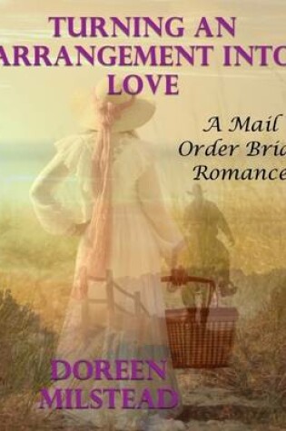 Cover of Turning an Arrangement Into Love: A Mail Order Bride Romance