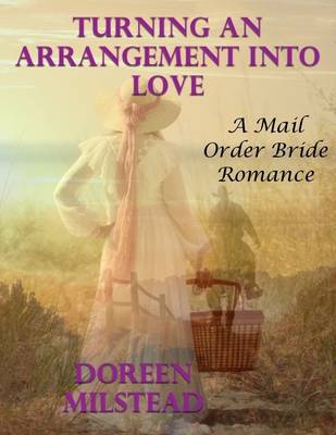 Book cover for Turning an Arrangement Into Love: A Mail Order Bride Romance