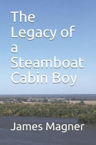 Cover of The Legacy of a Steamboat Cabin Boy