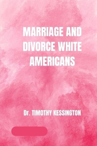 Cover of Marriage and Divorce White Americans.