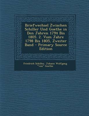 Book cover for Briefwechsel Zwischen Schiller Und Goethe in Den Jahren 1794 Bis 1805. 2. Vom Jahre 1798 Bis 1805, Zweiter Band