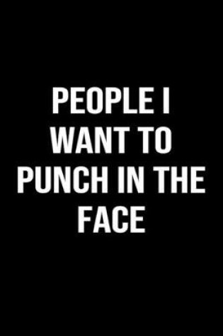 Cover of People I Want To Punch In The Face