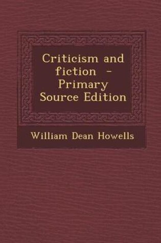 Cover of Criticism and Fiction - Primary Source Edition