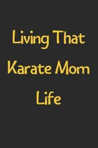 Cover of Living That Karate Mom Life