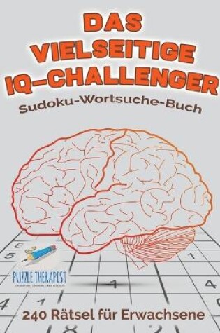 Cover of Das vielseitige IQ-Challenger Sudoku-Wortsuche-Buch 240 Ratsel fur Erwachsene