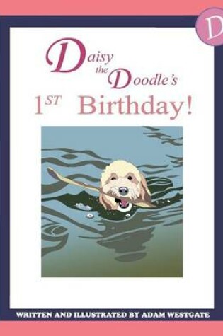 Cover of Daisy the Doodle's 1st Birthday!