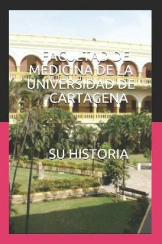 Cover of Facultad de Medicina de la Universidad de Cartagena-Suhistoria