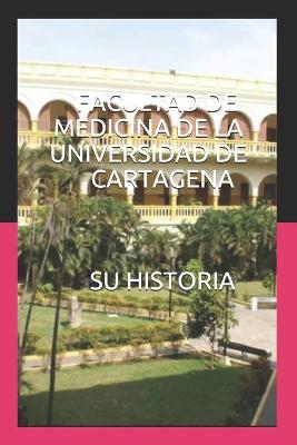 Book cover for Facultad de Medicina de la Universidad de Cartagena-Suhistoria