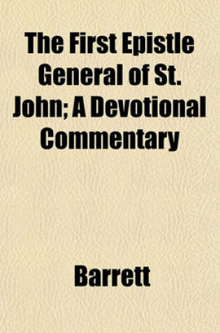 Cover of The First Epistle General of St. John; A Devotional Commentary