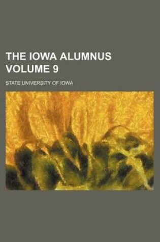 Cover of The Iowa Alumnus Volume 9