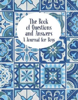 Book cover for The Book Of Questions and Answers - A Journal For Boys