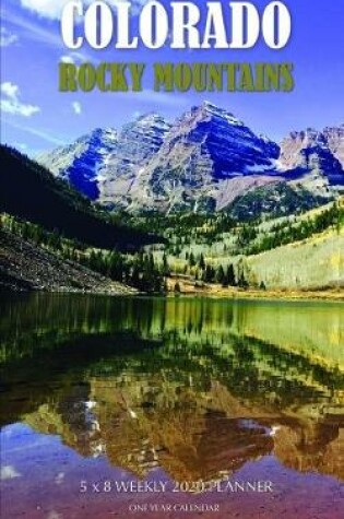 Cover of Colorado Rocky Mountains 5 x 8 Weekly 2020 Planner