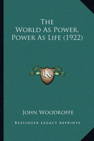 Cover of The World as Power, Power as Life (1922)