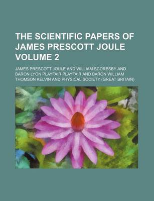 Book cover for The Scientific Papers of James Prescott Joule Volume 2