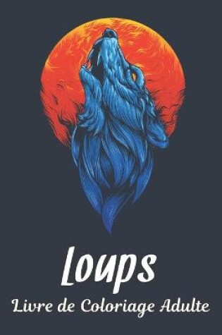 Cover of Adulte Livre de Coloriage Loups