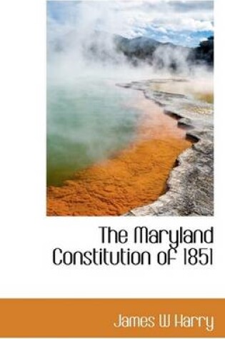 Cover of The Maryland Constitution of 1851