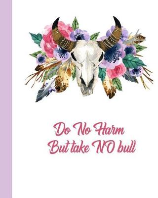 Book cover for Do No Harm But Take No Bull