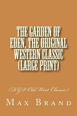 Book cover for The Garden of Eden, The Original Western Classic (Large Print)