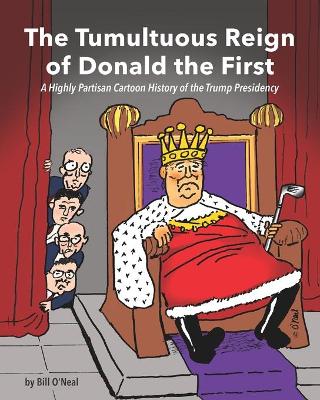 Book cover for The Tumultuous Reign of Donald the First