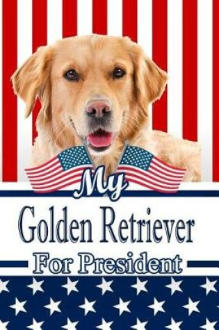 Cover of My Golden Retriever for President