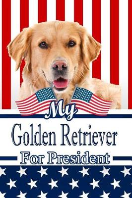 Book cover for My Golden Retriever for President