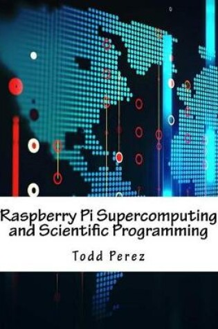 Cover of Raspberry Pi Supercomputing and Scientific Programming