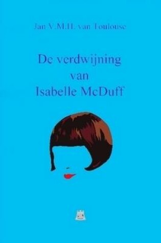 Cover of De Verdwijning Van Isabelle McDuff