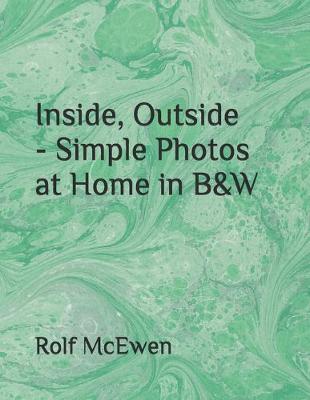 Book cover for Inside, Outside - Simple Photos at Home in B&W