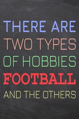 Book cover for There Are Two Types of Hobbies Football And The Others