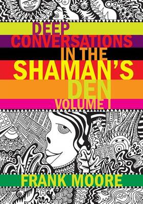 Book cover for Deep Conversations In The Shaman's Den, Volume 1