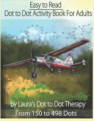 Cover of Easy to Read Dot to Dot Activity Book for Adults From 150-498 Dots
