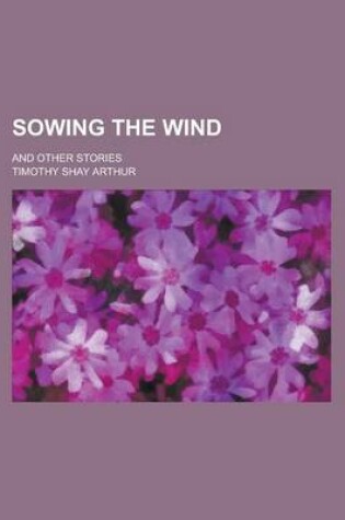 Cover of Sowing the Wind; And Other Stories
