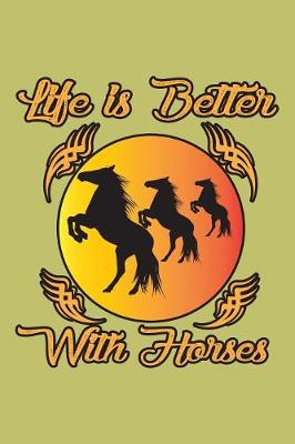 Book cover for Life Is Better With Horses