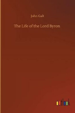 Cover of The Life of the Lord Byron