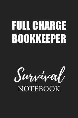 Book cover for Full Charge Bookkeeper Survival Notebook