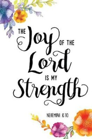 Cover of The Joy of the Lord Is My Strength Nehemiah 8