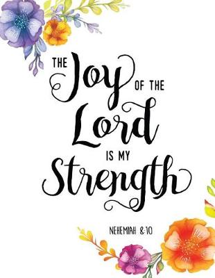 Book cover for The Joy of the Lord Is My Strength Nehemiah 8