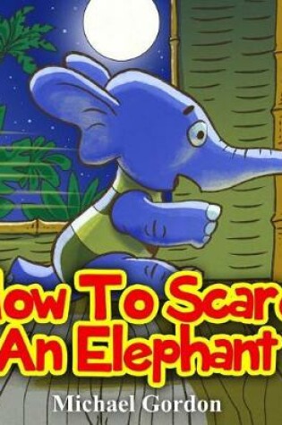 Cover of How to Scare an Elephant (Children's Book, Picture Books, Preschool Books, Books Ages 3-5, Baby Books, Kids Book, Bedtime Story)