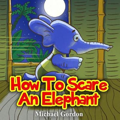 Book cover for How to Scare an Elephant (Children's Book, Picture Books, Preschool Books, Books Ages 3-5, Baby Books, Kids Book, Bedtime Story)