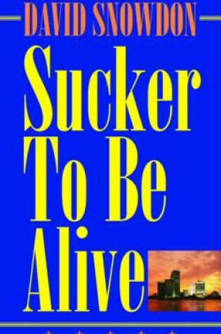 Cover of Sucker to be Alive