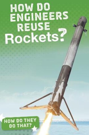 Cover of How Do Engineers Reuse Rockets?