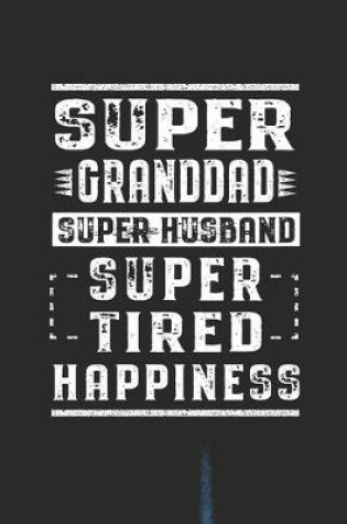 Cover of Super Granddad Super Husband Super Tired Happiness