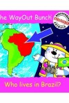 Book cover for The Wayout Bunch - Who Lives in Brazil?