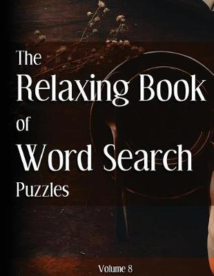 Book cover for The Relaxing Book of Word Search Puzzles Volume 8