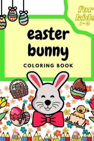 Cover of Easter Bunny Coloring Book For Kids 1-4