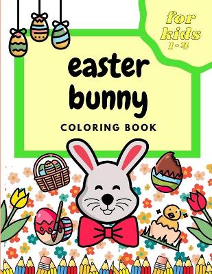 Cover of Easter Bunny Coloring Book For Kids 1-4