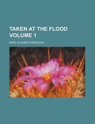 Book cover for Taken at the Flood Volume 1