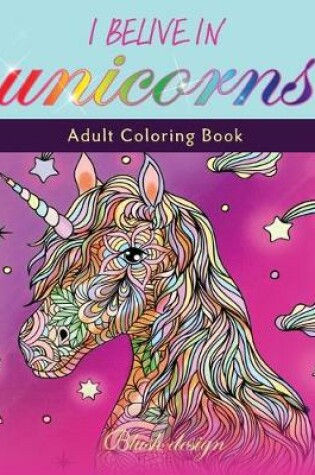 Cover of I Believe in Unicorns