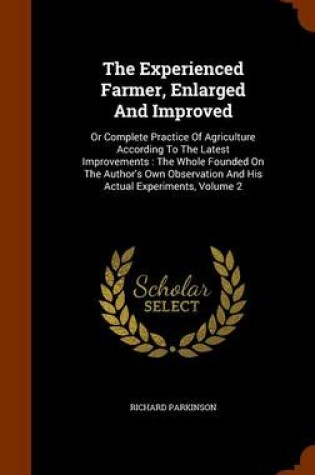 Cover of The Experienced Farmer, Enlarged and Improved